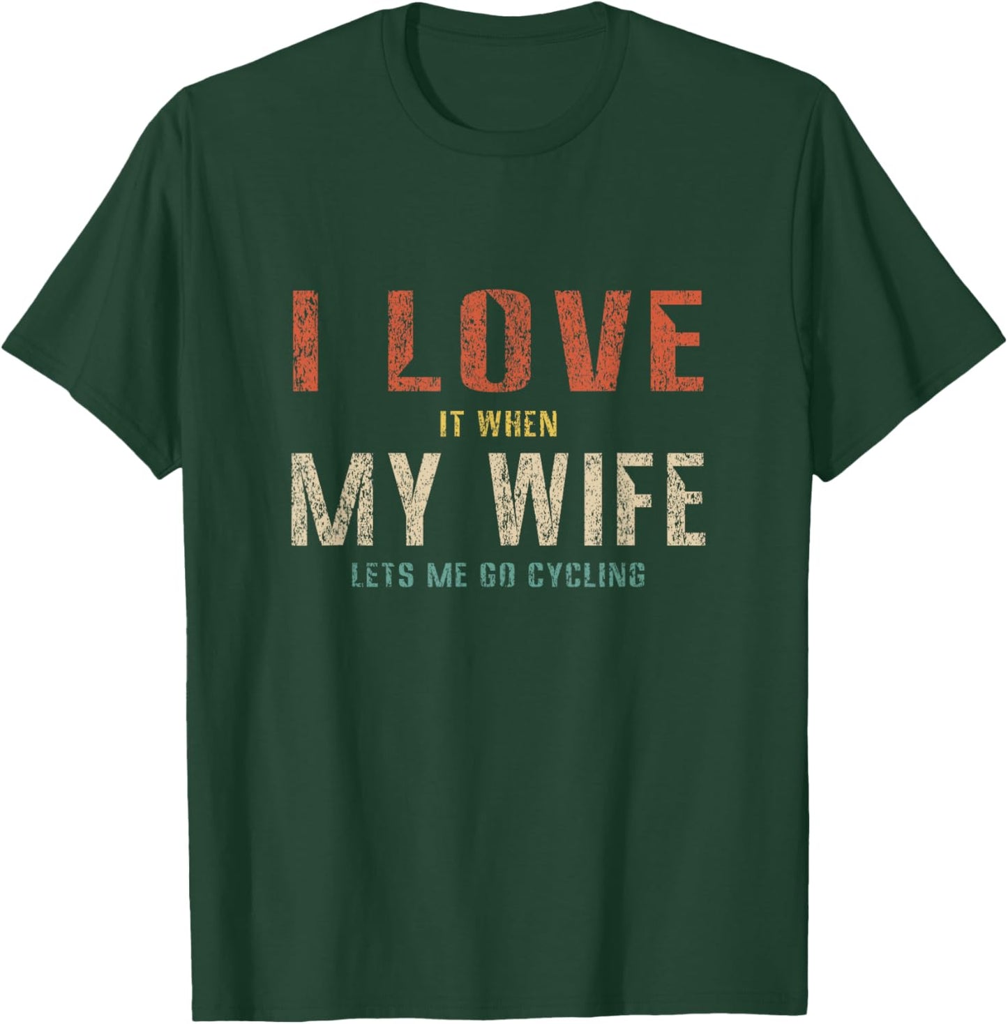 I Love it When My Wife Lets Me Go Cycling Funny Retro T-Shirt - T-Shirt | Forest
