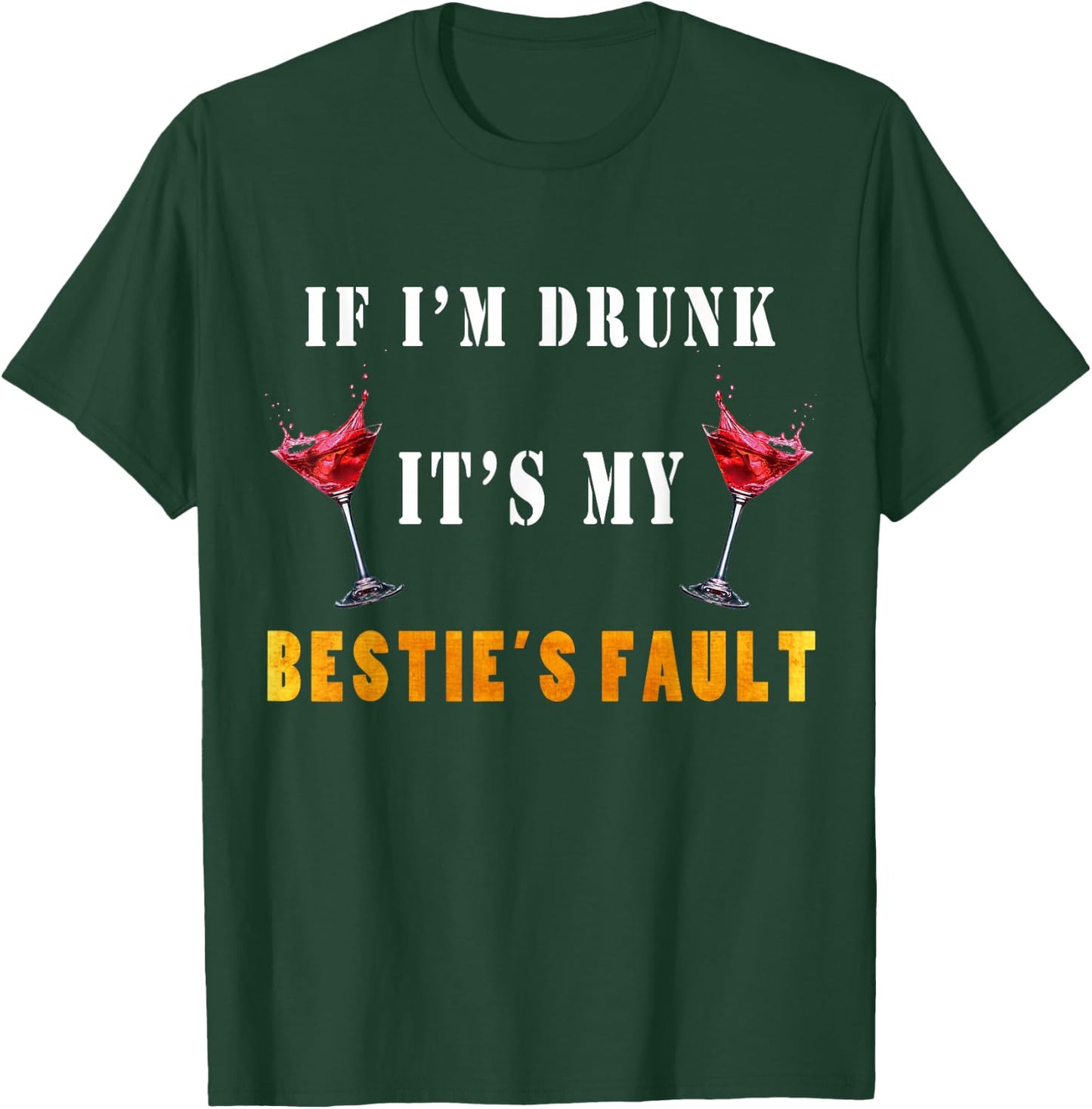If I'm drunk it's my besties fault T-Shirt - T-Shirt | Forest