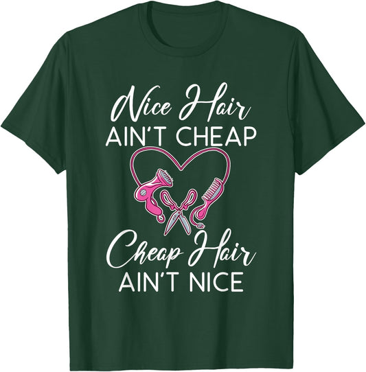 Beautiful hair is not cheap hair is not a nice hairdresser T-Shirt - T-Shirt | Forest
