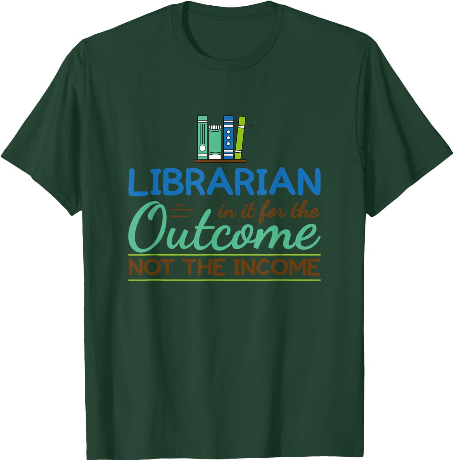 Librarian Shirts In It For The Outcome Books Men Women T-Shirt - T-Shirt | Forest