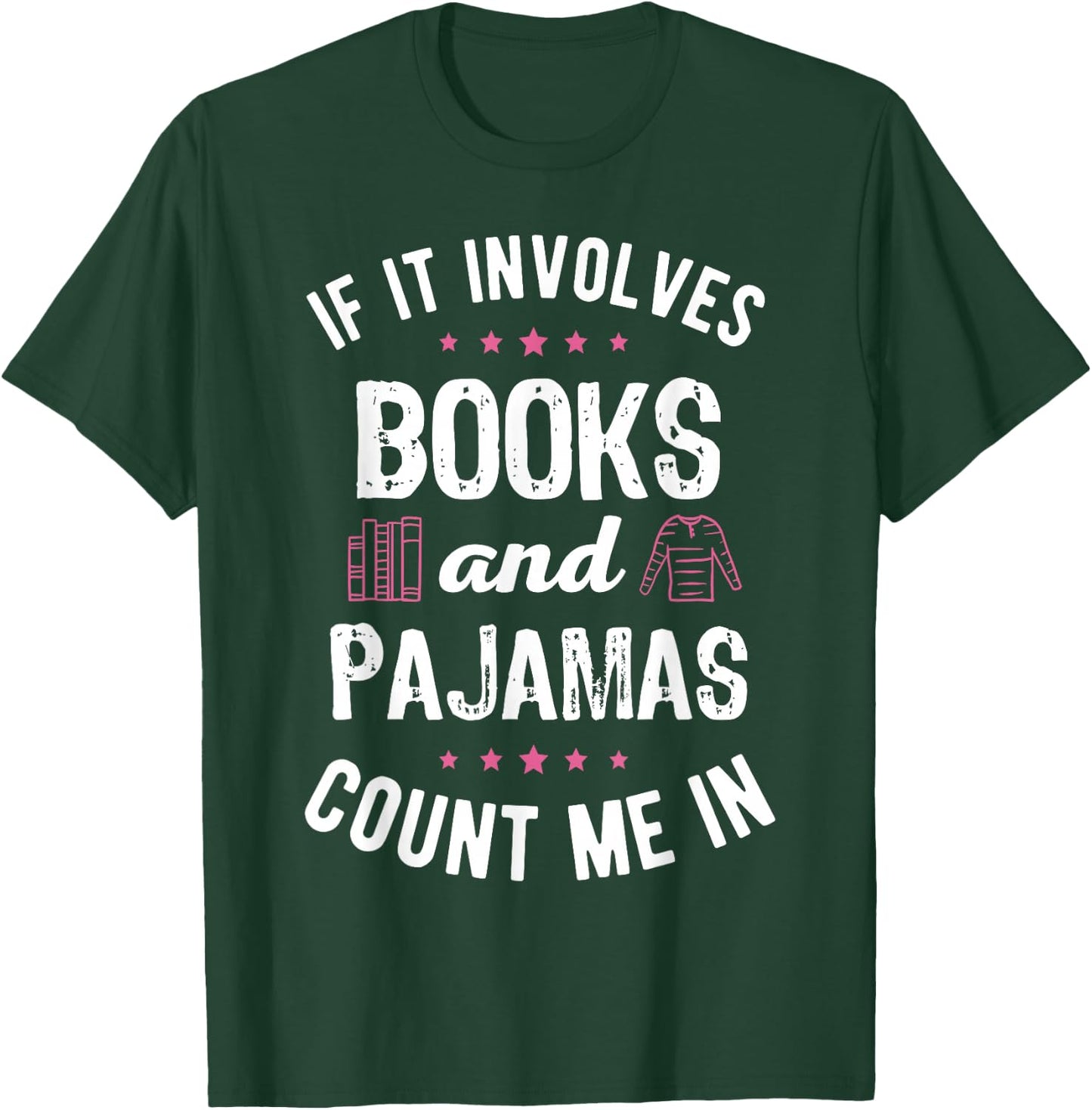 If It Involves Books and Pajamas Book Lover Bookworm Gift T-Shirt - T-Shirt | Forest