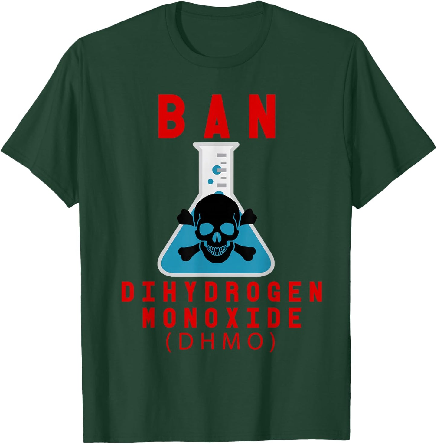 Ban Dihydrogen Monoxide DHMO Awareness Funny Science T-Shirt - T-Shirt | Forest