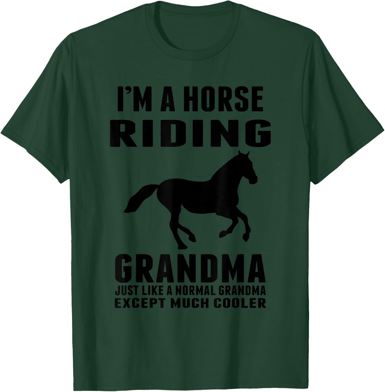 I'M A Horse Riding Grandma Just Like a Normal Grandma T-Shirt - T-Shirt | Forest