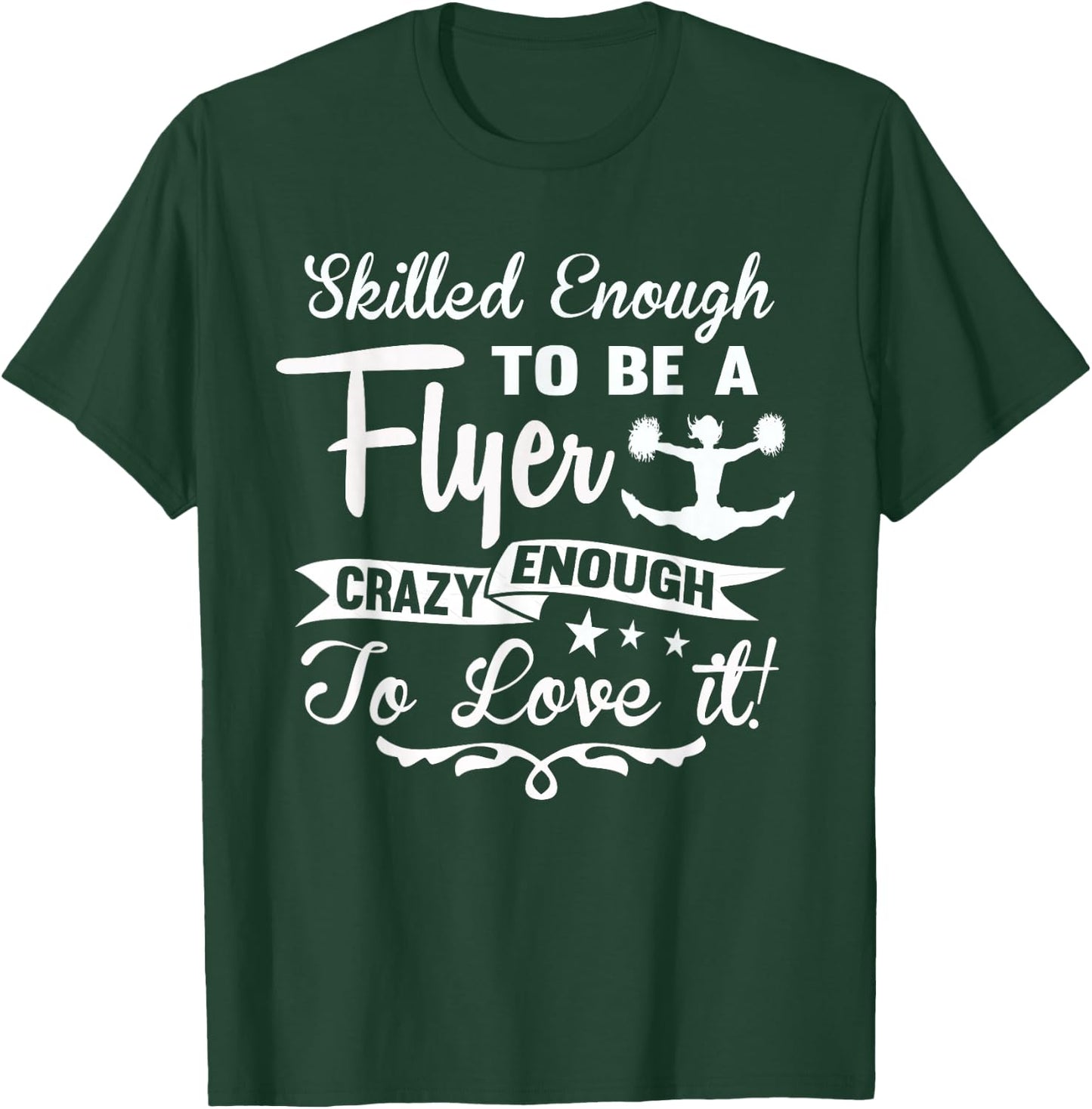 Crazy Enough To Love It! Cheer Flyer Shirts T-Shirt - T-Shirt | Forest