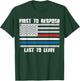 First To Respond Last To Leave American Flag First Responder T-Shirt - T-Shirt | Forest