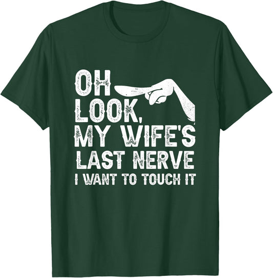 Oh Look My Wife's Last Nerve I Want To Touch It Family Quote T-Shirt - T-Shirt | Forest