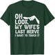 Oh Look My Wife's Last Nerve I Want To Touch It Family Quote T-Shirt - T-Shirt | Forest
