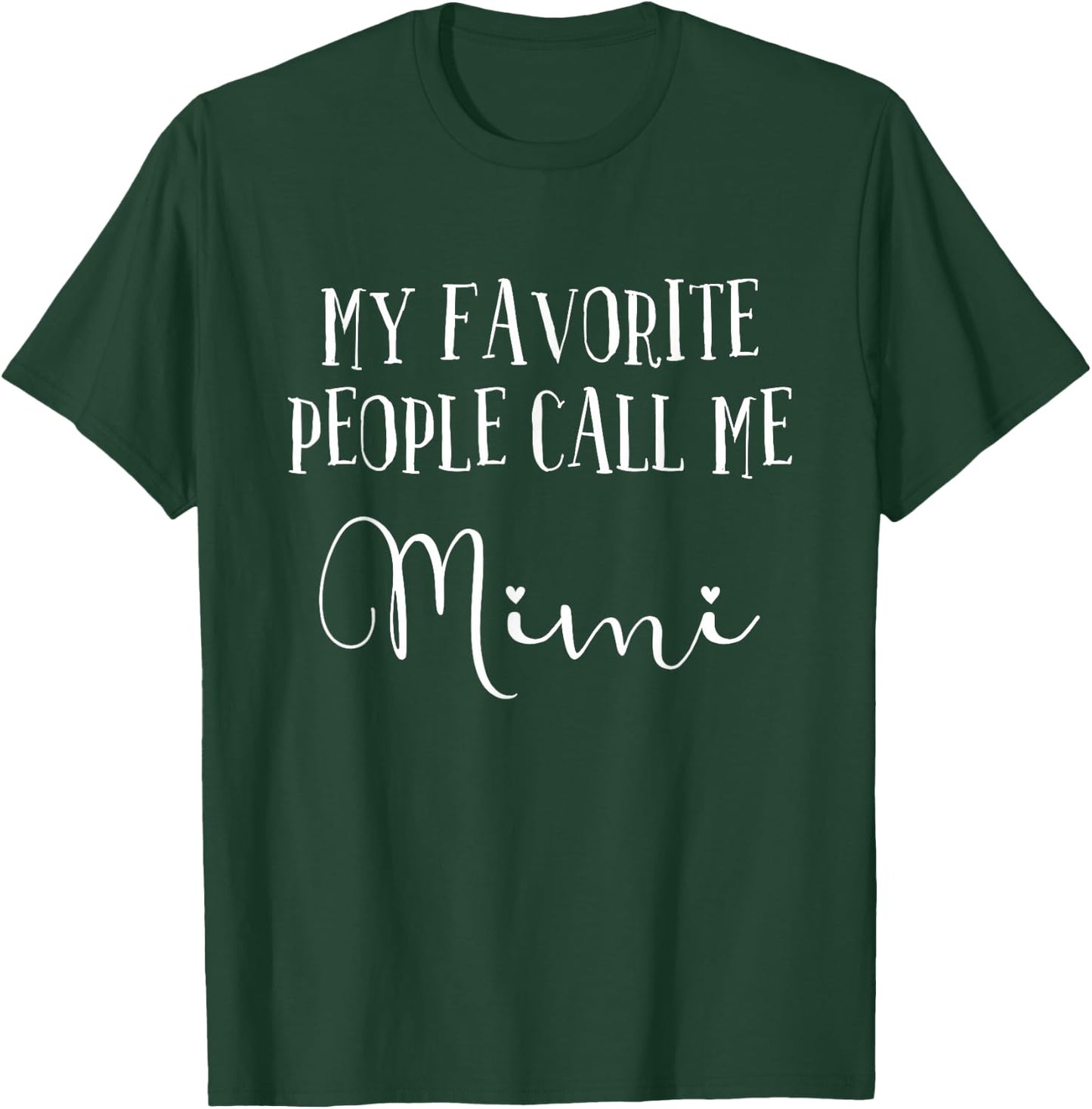 My Favorite People Call Me Mimi Grandma Women Mother's Day T-Shirt - T-Shirt | Forest