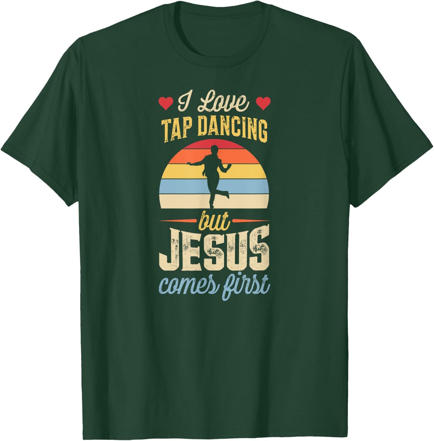 I Love Tap Dancing But Jesus Comes First Funny Christian T-Shirt - T-Shirt | Forest