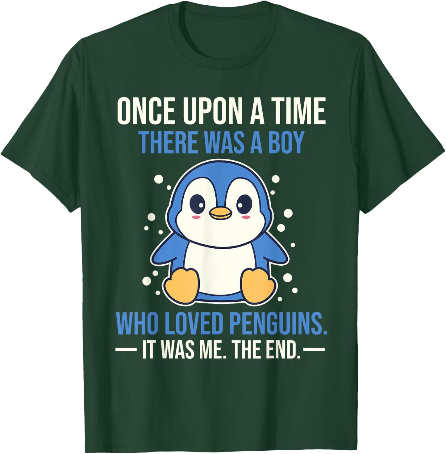 Once There Was A Boy Who Loved Penguins T-Shirt - T-Shirt | Forest