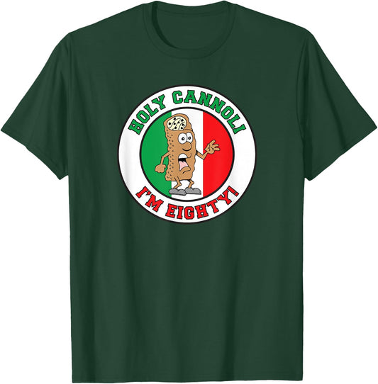 Holy Cannoli I'm Eighty Italian Flag Colors T-Shirt - T-Shirt | Forest