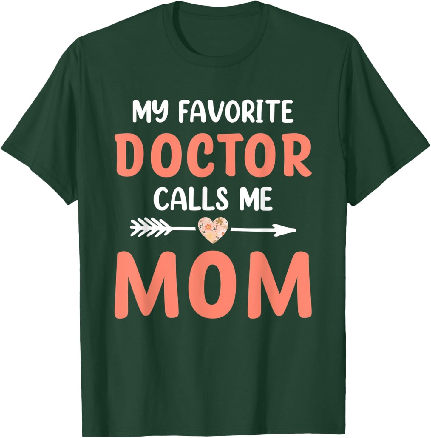 My Favorite Doctor Calls Me Mom Cute Mothers Day Women T-Shirt - T-Shirt | Forest