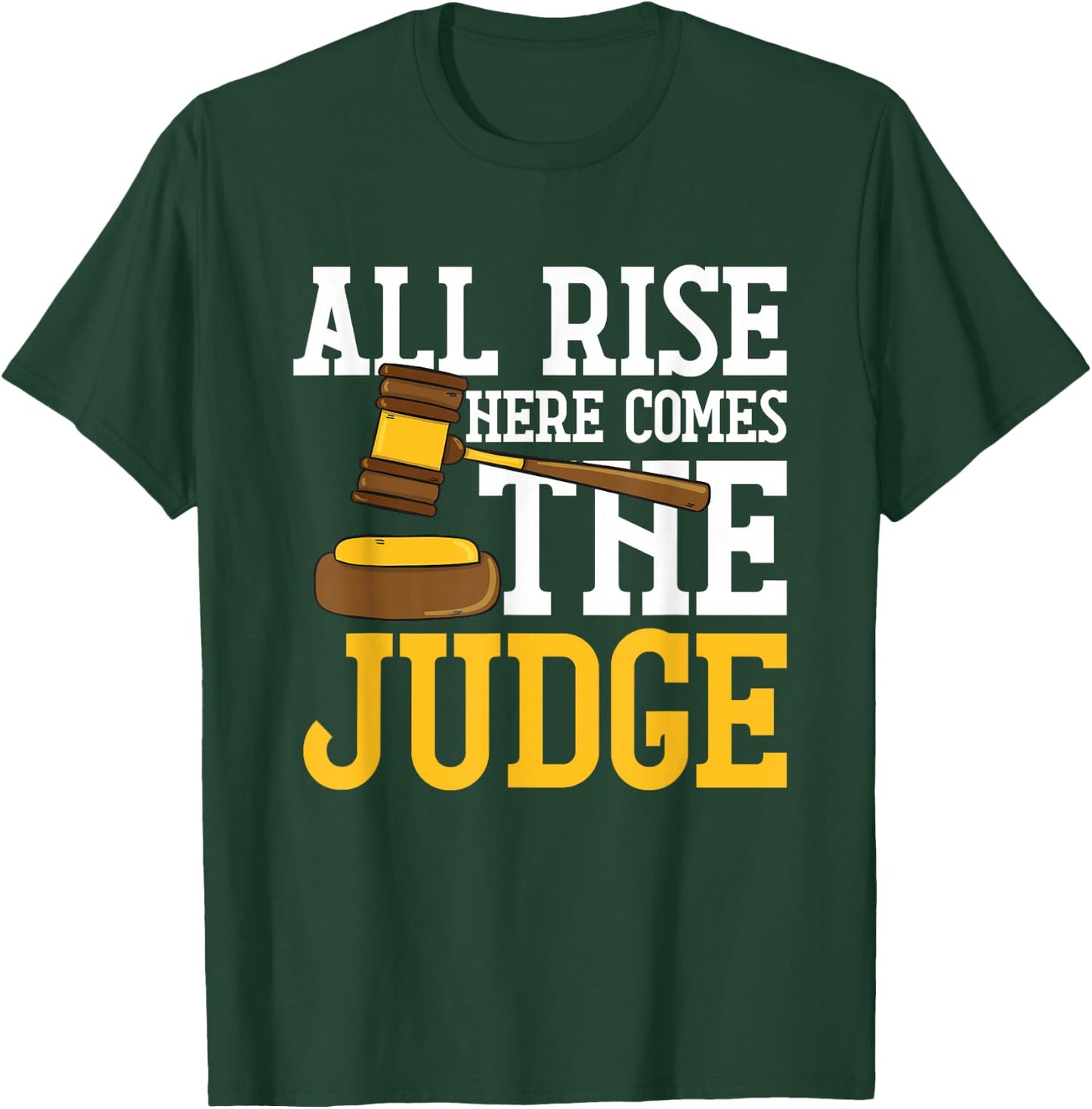 All Rise Here Comes The Judge Funny Lawyer Graduation Quote T-Shirt - T-Shirt | Forest