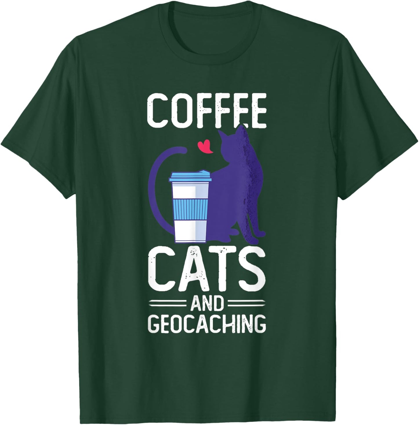 Coffee Cats And Geocaching Cache Hunting Hiking Geocacher T-Shirt - T-Shirt | Forest