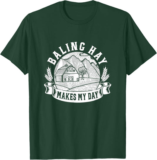 Baling Hay Makes My Day Farmer T-Shirt - T-Shirt | Forest