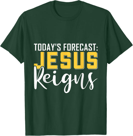 Today's Forecast Jesus Reigns Shirt Funny Christian Pun T-Shirt - T-Shirt | Forest