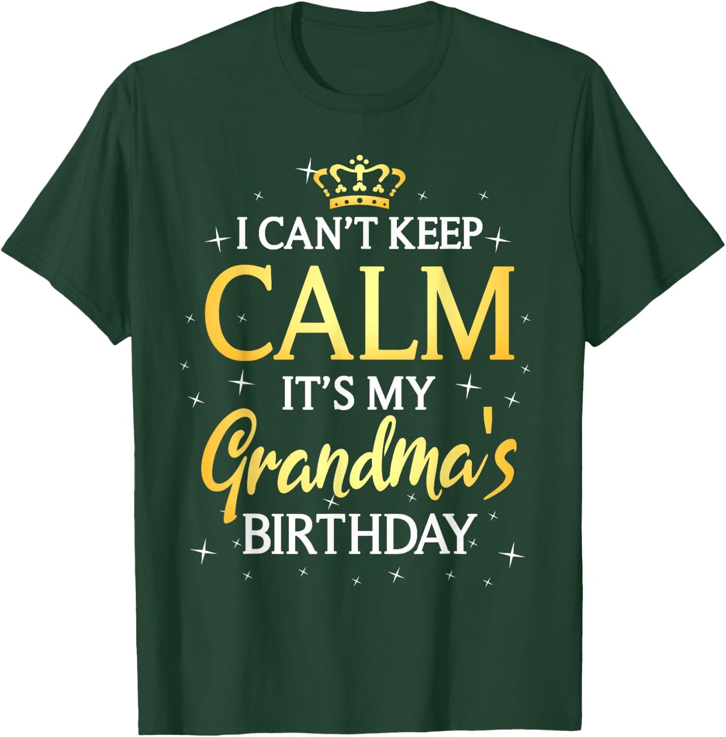 I Can't Keep Calm It's My Grandma Birthday Gift Bday Party T-Shirt - T-Shirt | Forest