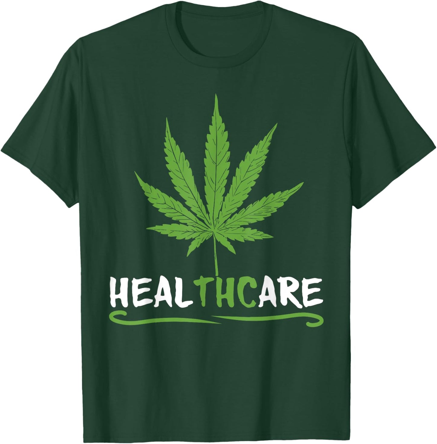HEALTHCARE Funny THC Pot Leaf Support Medical Marijuana Weed T-Shirt - T-Shirt | Forest