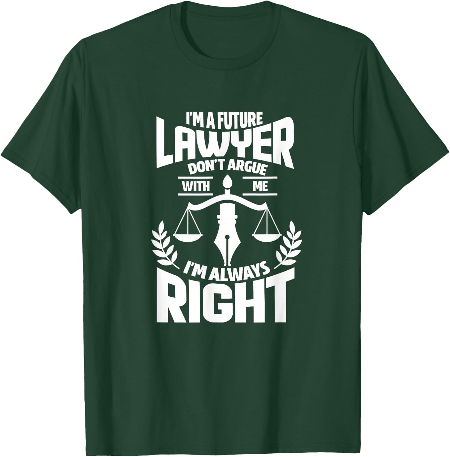 Law Student Funny I'm A Future Lawyer Don't Argue With Me T-Shirt - T-Shirt | Forest