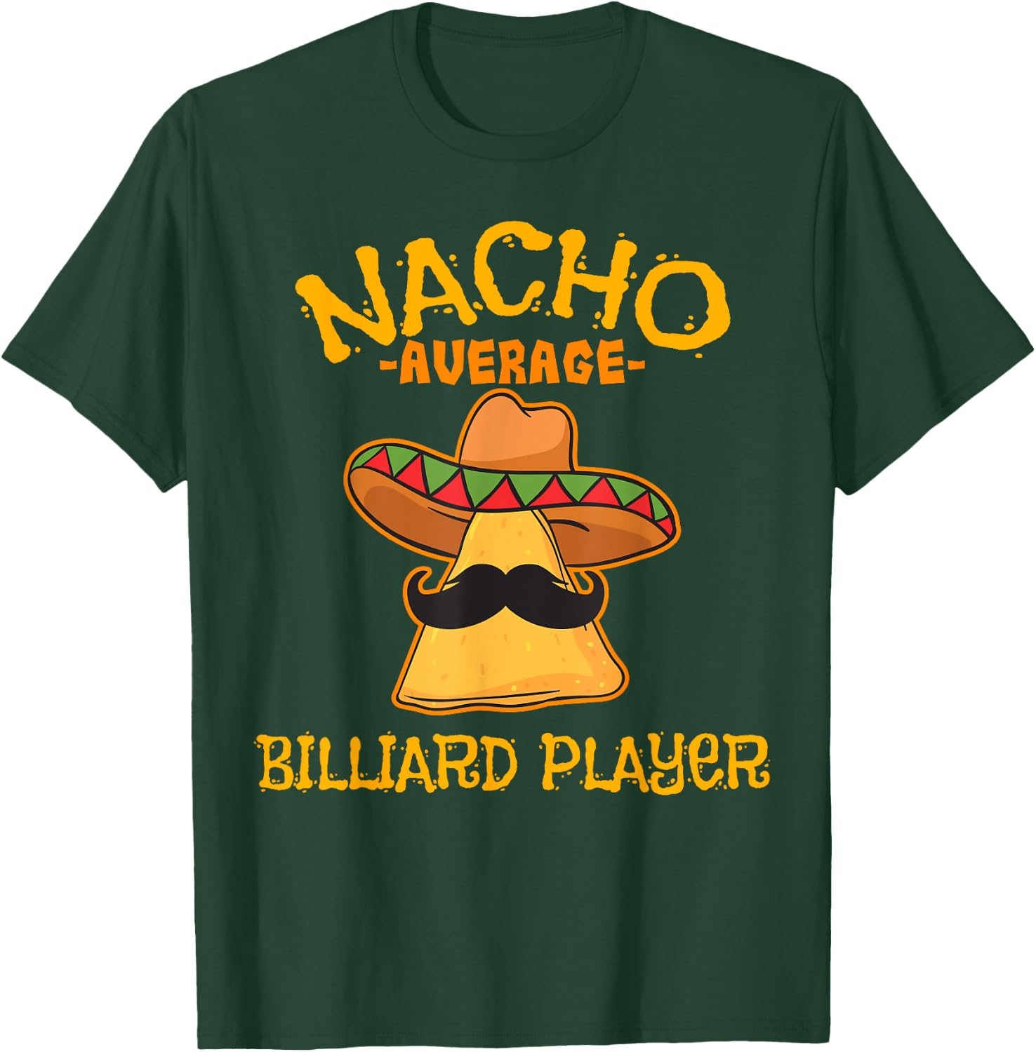 Nacho Average Billiard Player Cinco de Mayo Mexican Fiesta T-Shirt - T-Shirt | Forest