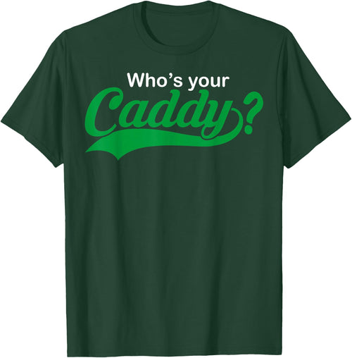 Who's Your Caddy Funny Golfing Gift Dad Coach