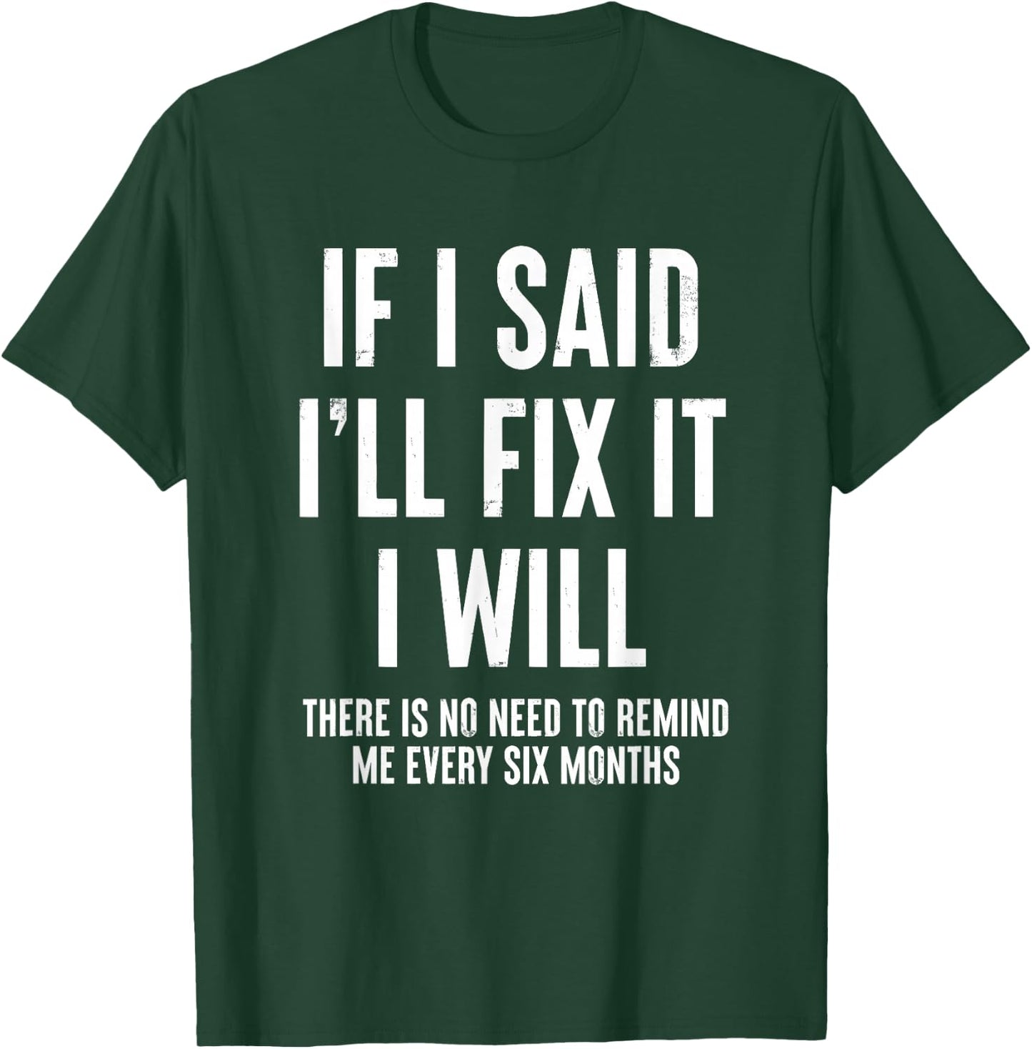 If I Said I'll Fix It I Will Funny Handyman T-Shirt - T-Shirt | Forest