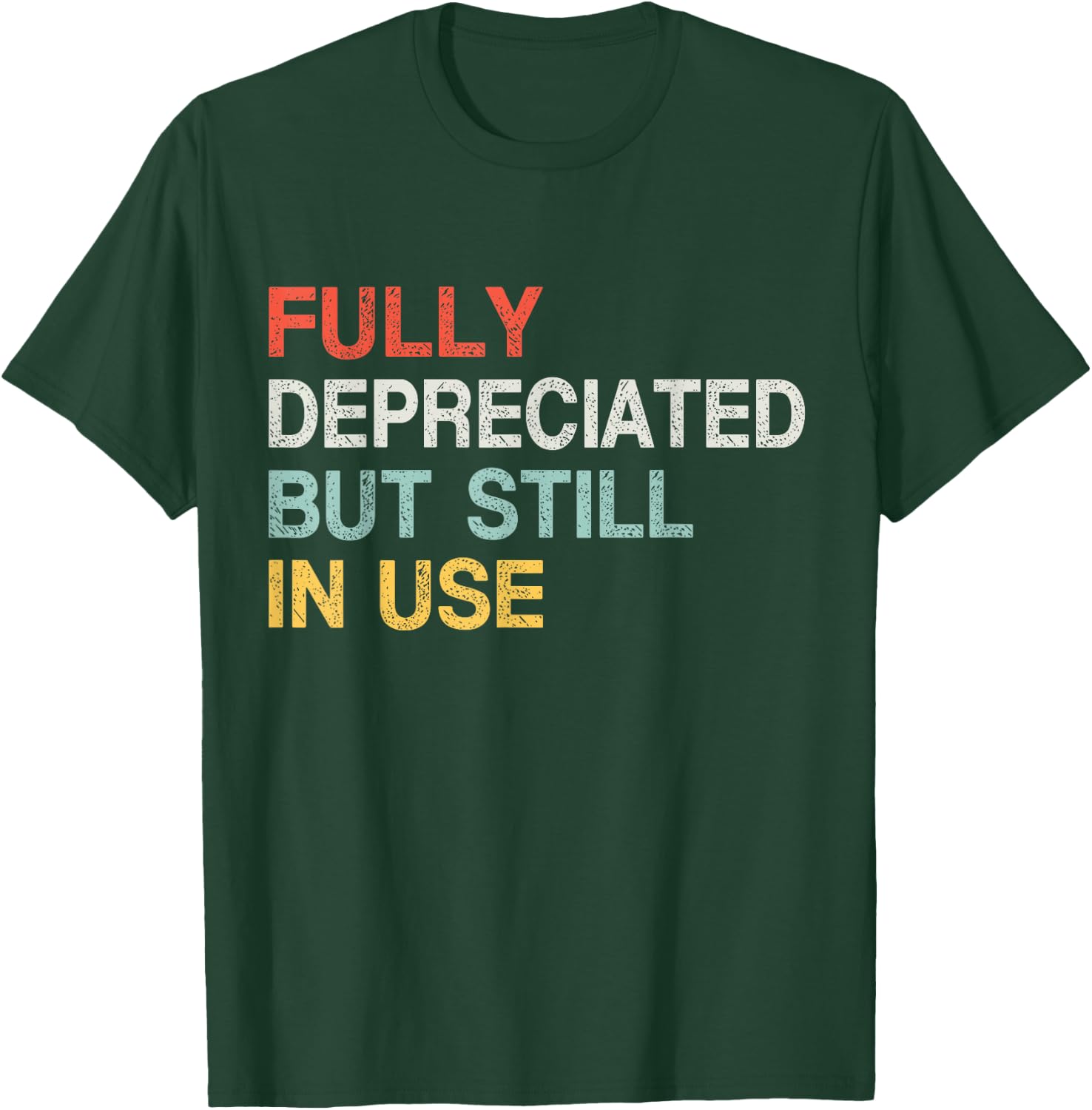 Fully Depreciated Still In Use - Accounting Retro Graphic T-Shirt - T-Shirt | Forest
