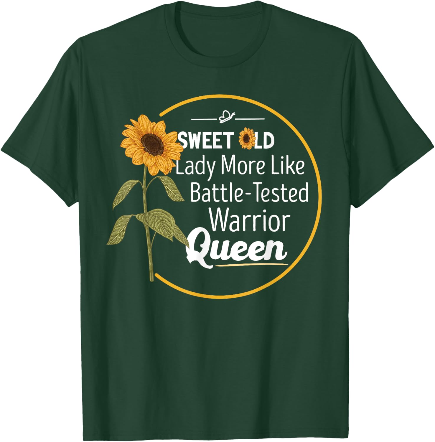 Sweet Old Lady More Like Battle-Tested Warrior Queen T-Shirt - T-Shirt | Forest