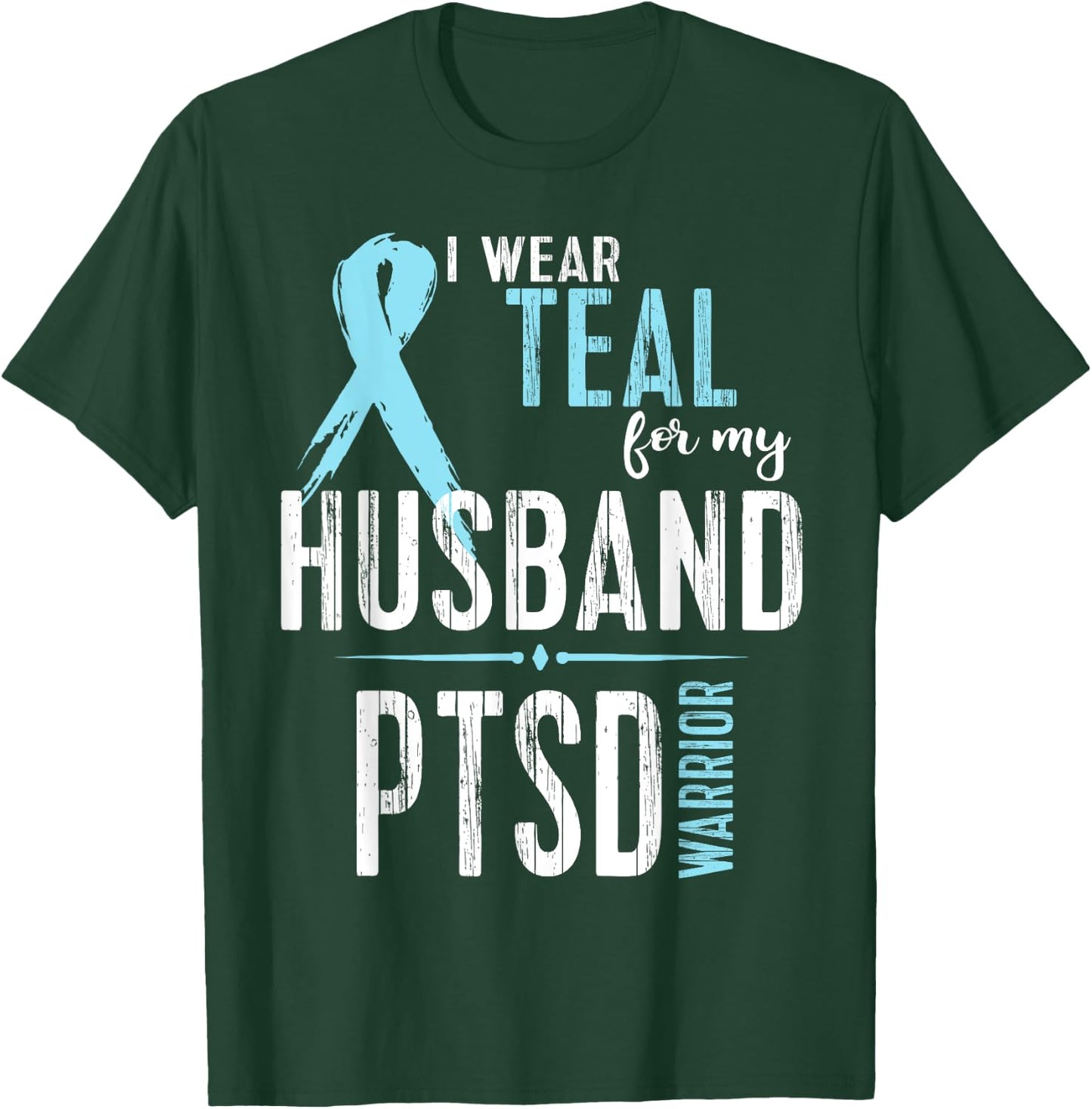 PTSD Awareness Shirt: I Wear Teal For My Husband T-Shirt - T-Shirt | Forest