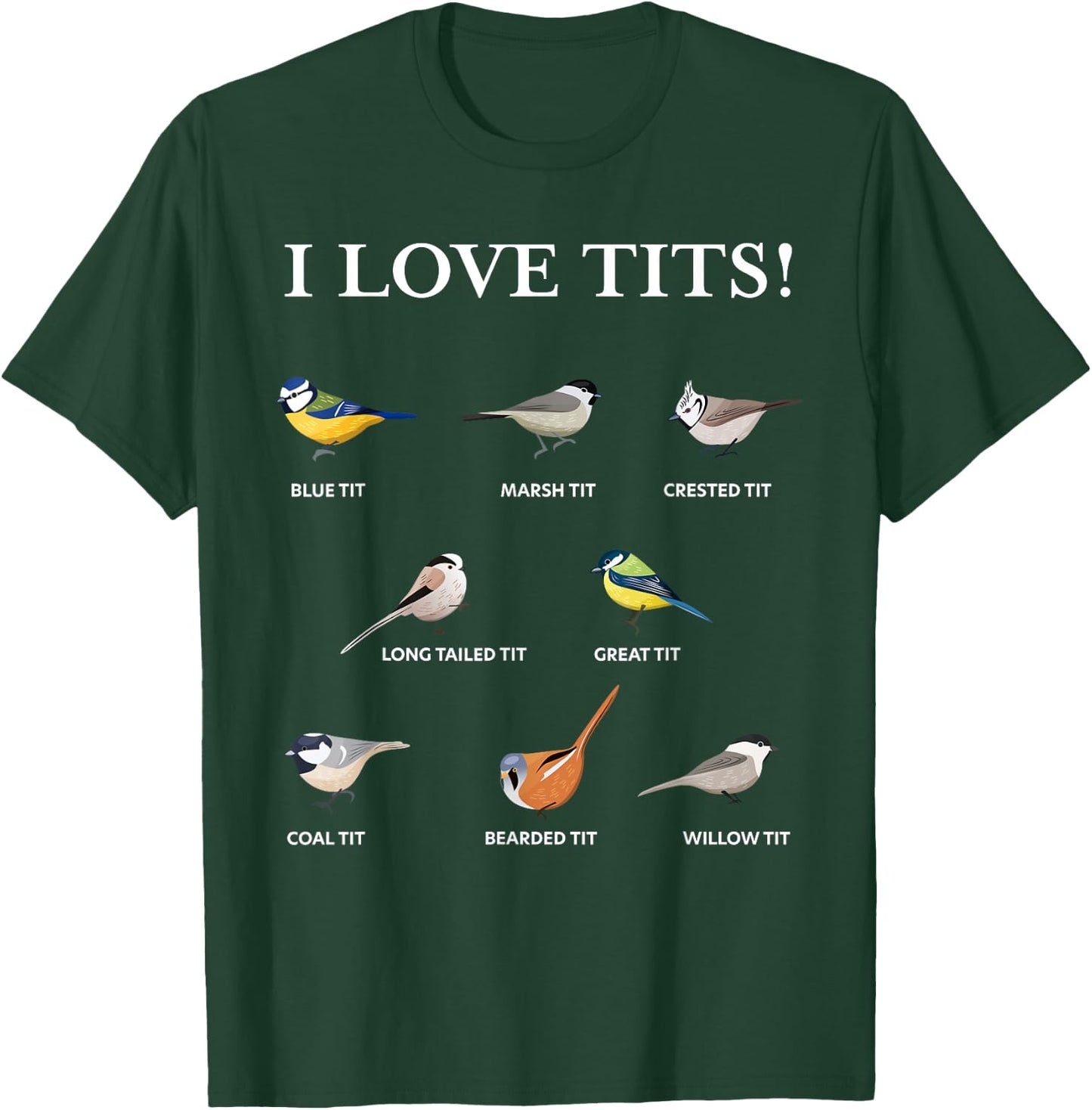I love tits! | Funny Gift Birdwatching & Tit bird fan T-Shirt - T-Shirt | Forest