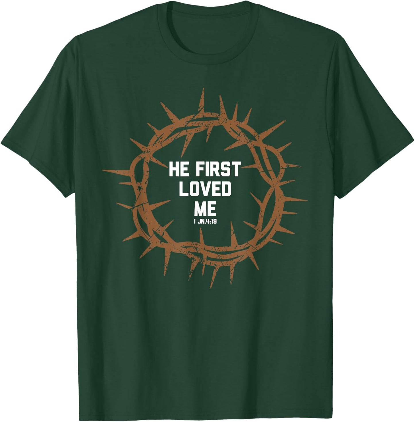He First Loved Me Christianity Salvation Message Bible Verse T-Shirt - T-Shirt | Forest