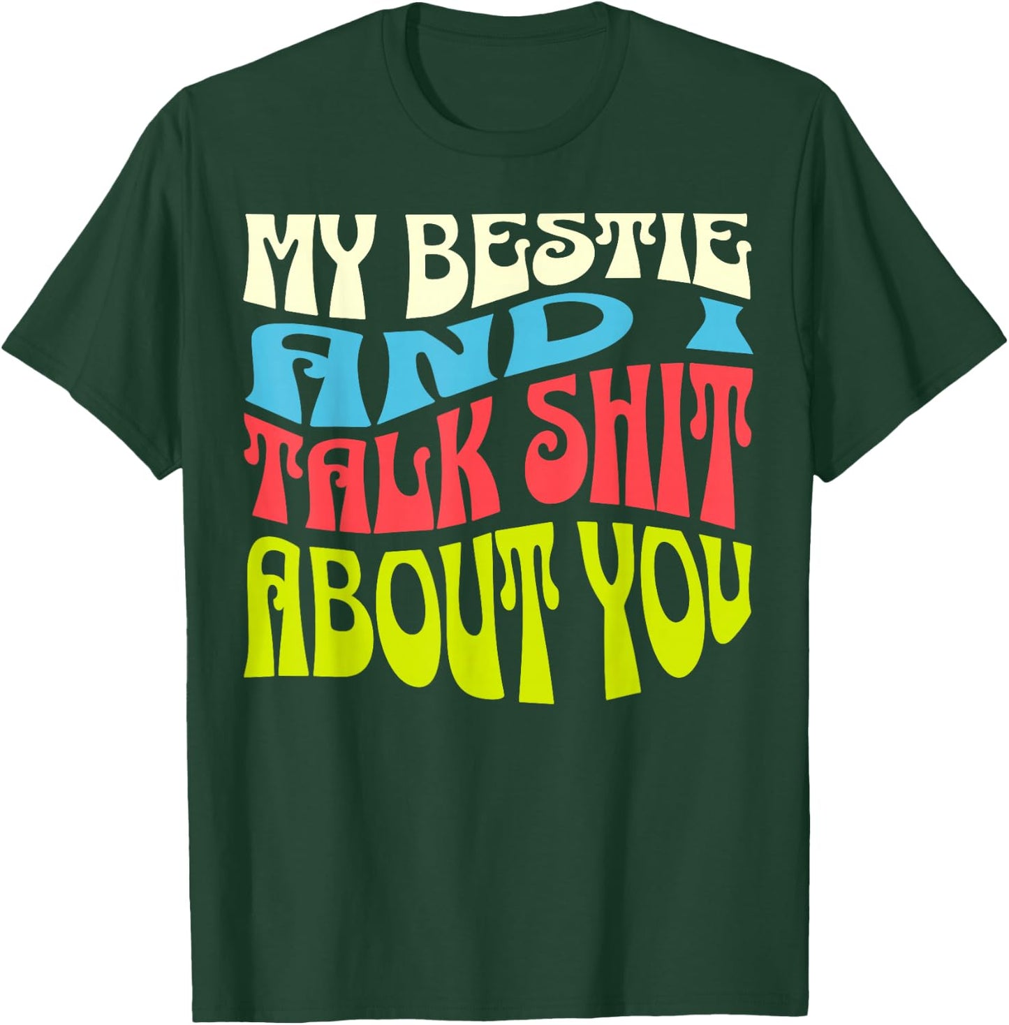 My Bestie And I Talk About You Adult Sassy Saying Product T-Shirt - T-Shirt | Forest