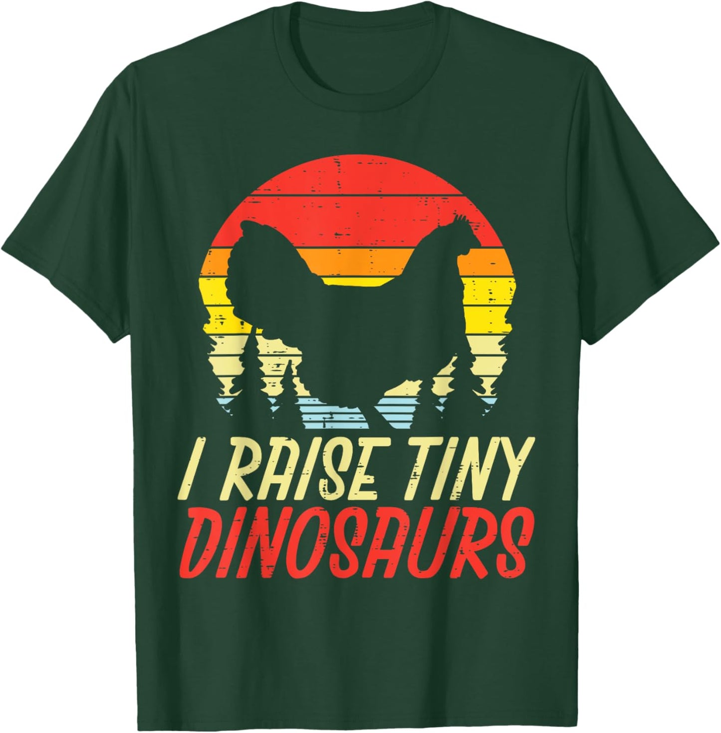 I Raise Tiny Dinosaurs Chicken Retro Farm Animal Farmer Gift T-Shirt - T-Shirt | Forest