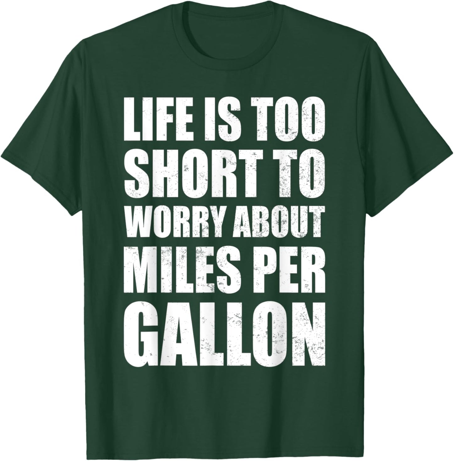 Life Is Too Short To Worry About Miles Per Gallon Muscle Car T-Shirt - T-Shirt | Forest