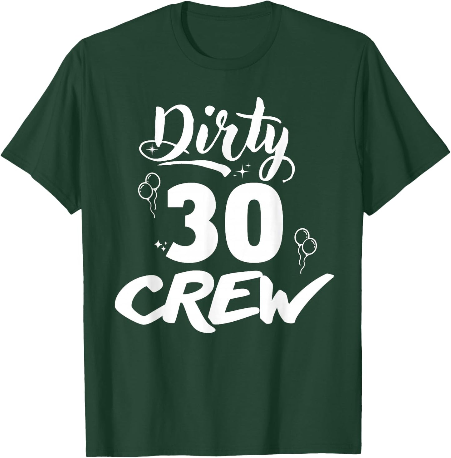 Dirty 30 Crew Gifts Cute Matching 30th Birthday Team T-Shirt - T-Shirt | Forest