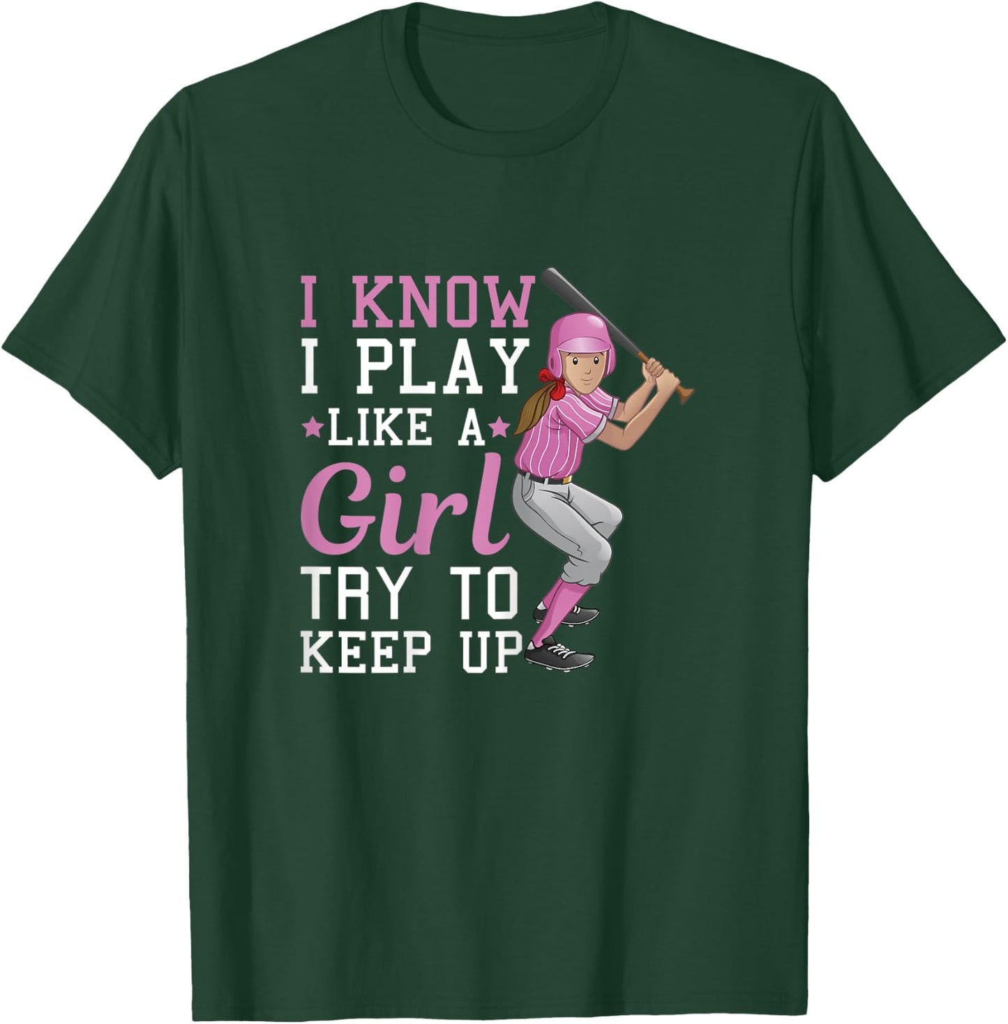 I Know I Play Like A Girl Try To Keep Up – Baseball T-Shirt - T-Shirt | Forest