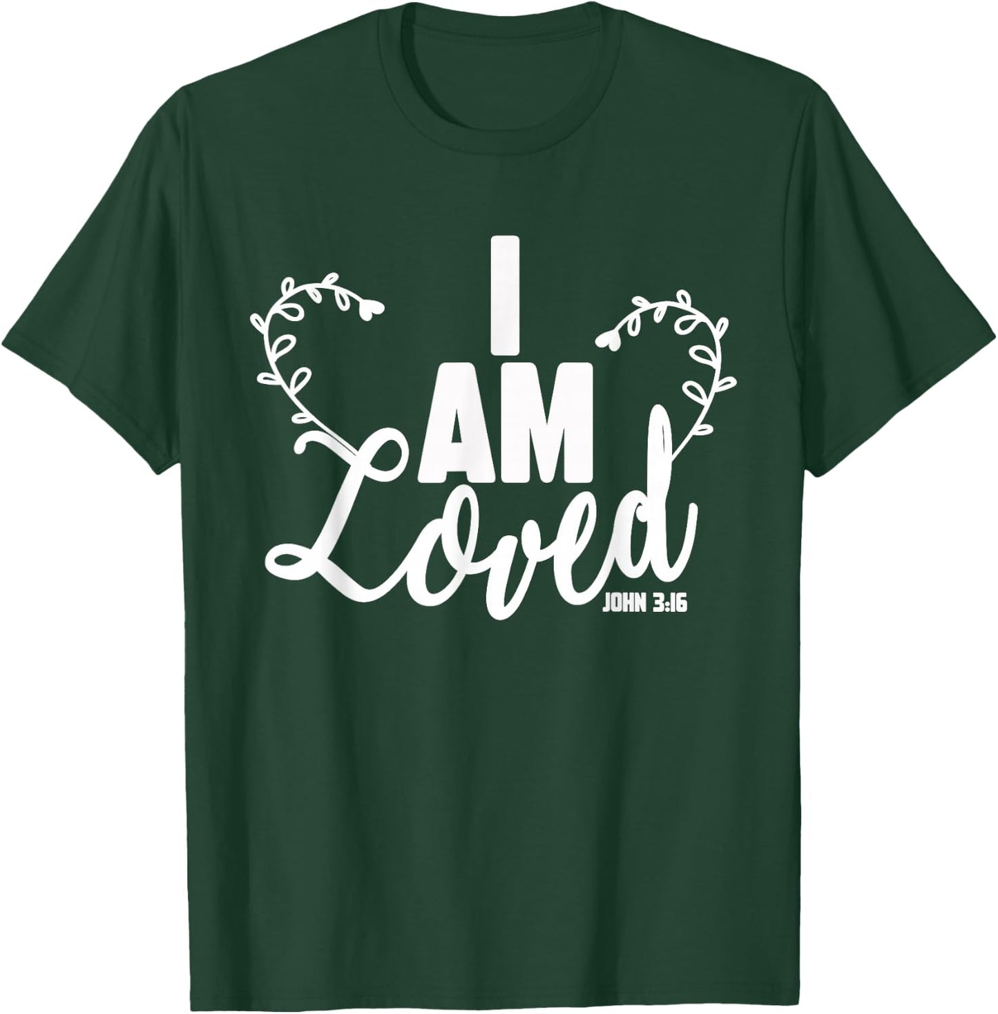 I Am Loved Bible Verse John 3 16 Christian T-Shirt - T-Shirt | Forest