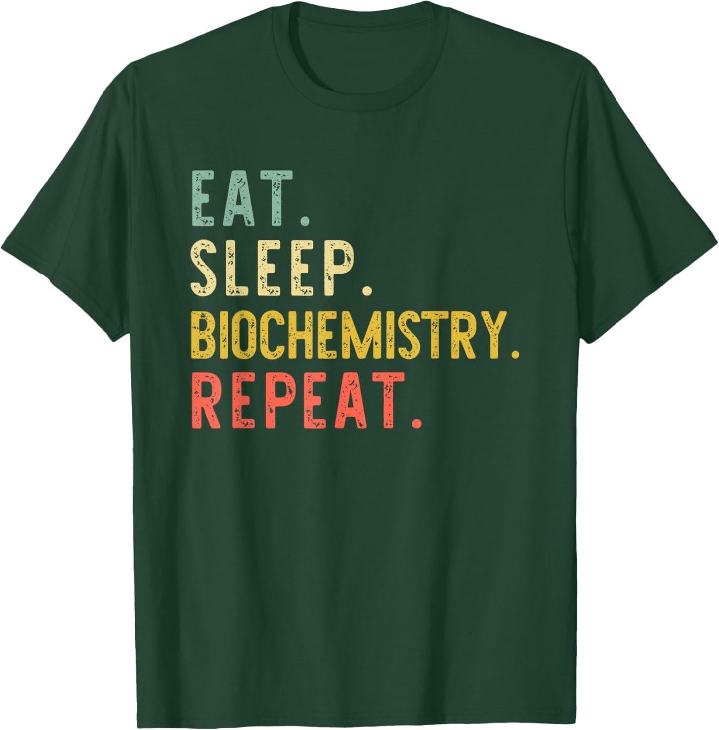 Eat Sleep Biochemistry Repeat Biochemist Retro Vintage T-Shirt - T-Shirt | Forest
