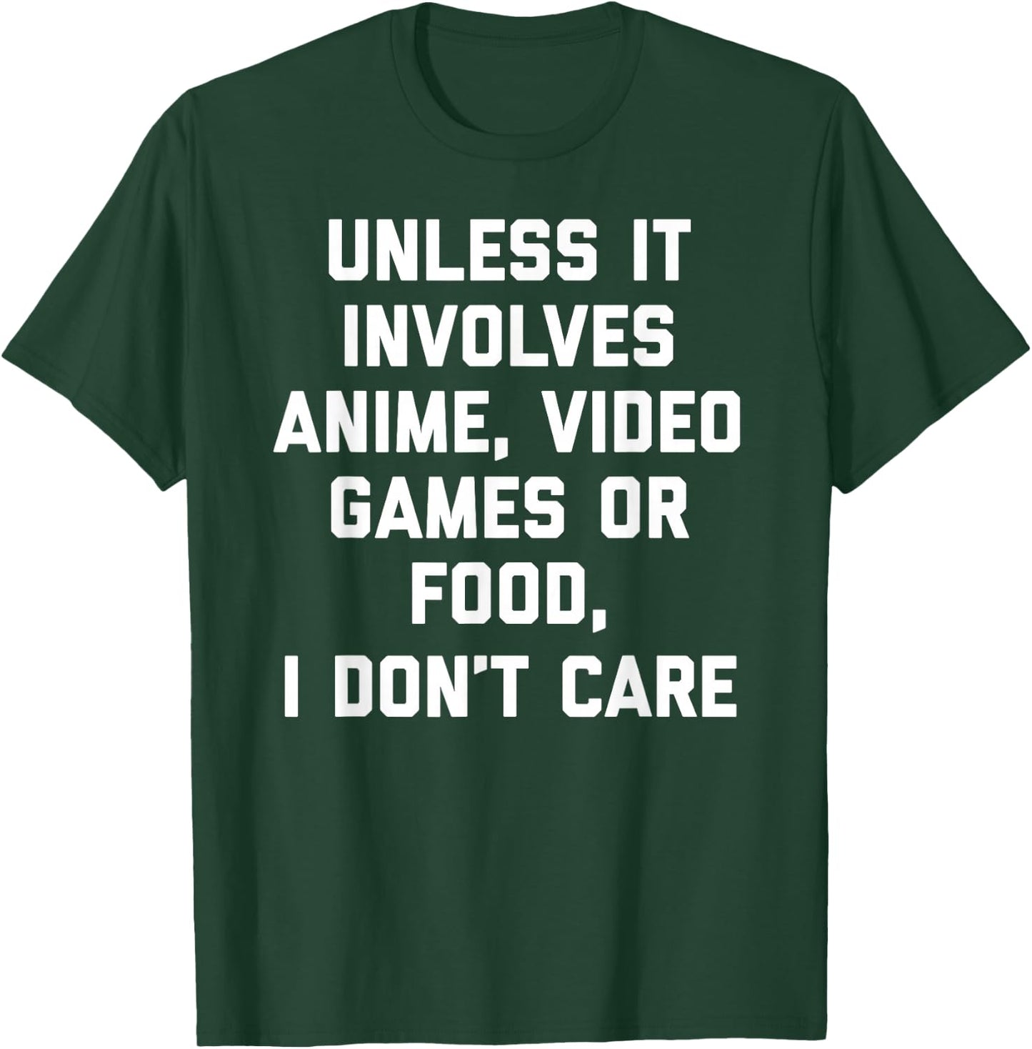 Unless It Has To Do With Anime Video Games or Food T-Shirt - T-Shirt | Forest