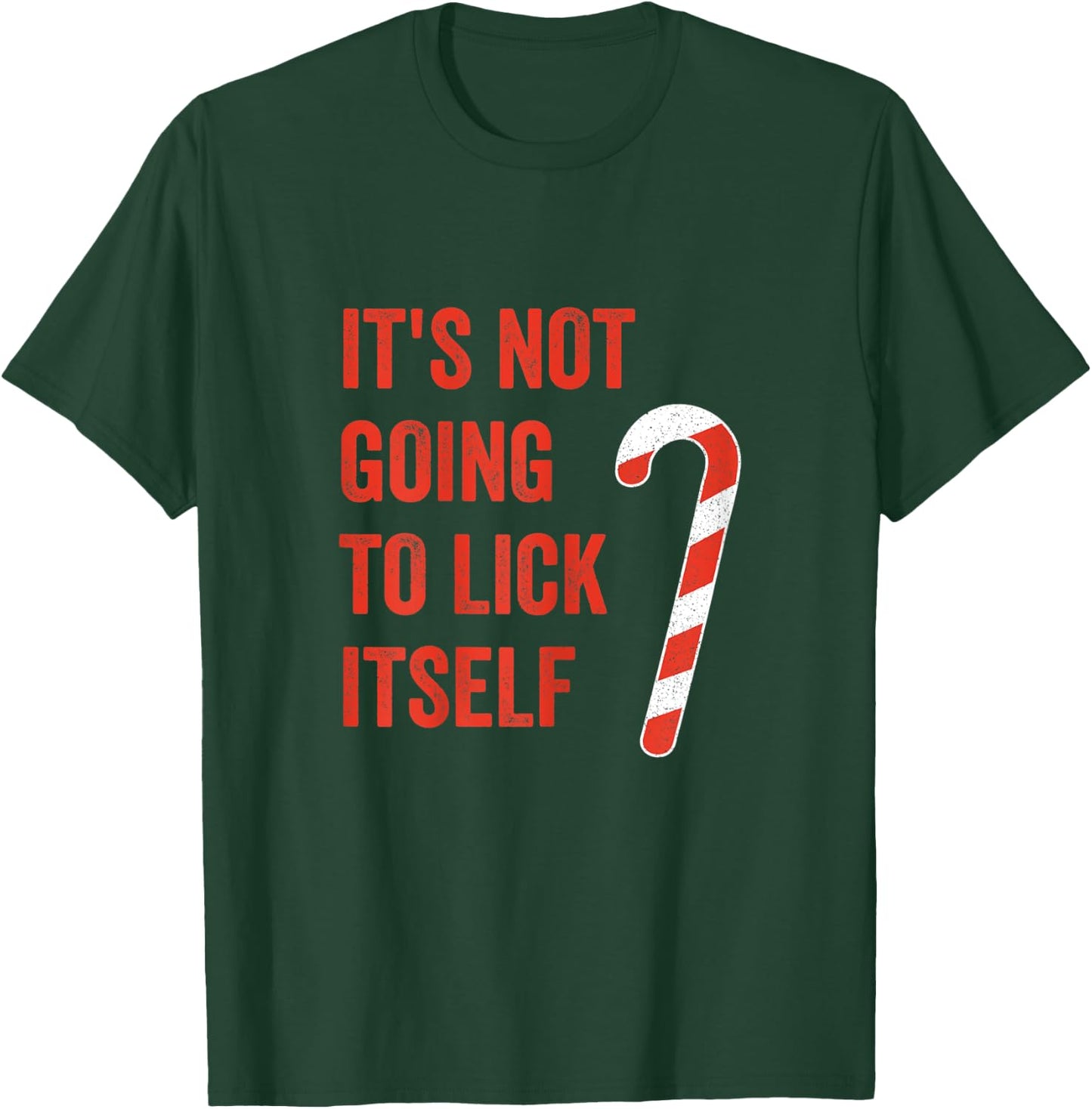 It's Not Going To Lick Itself Candy Cane T-Shirt - T-Shirt | Forest