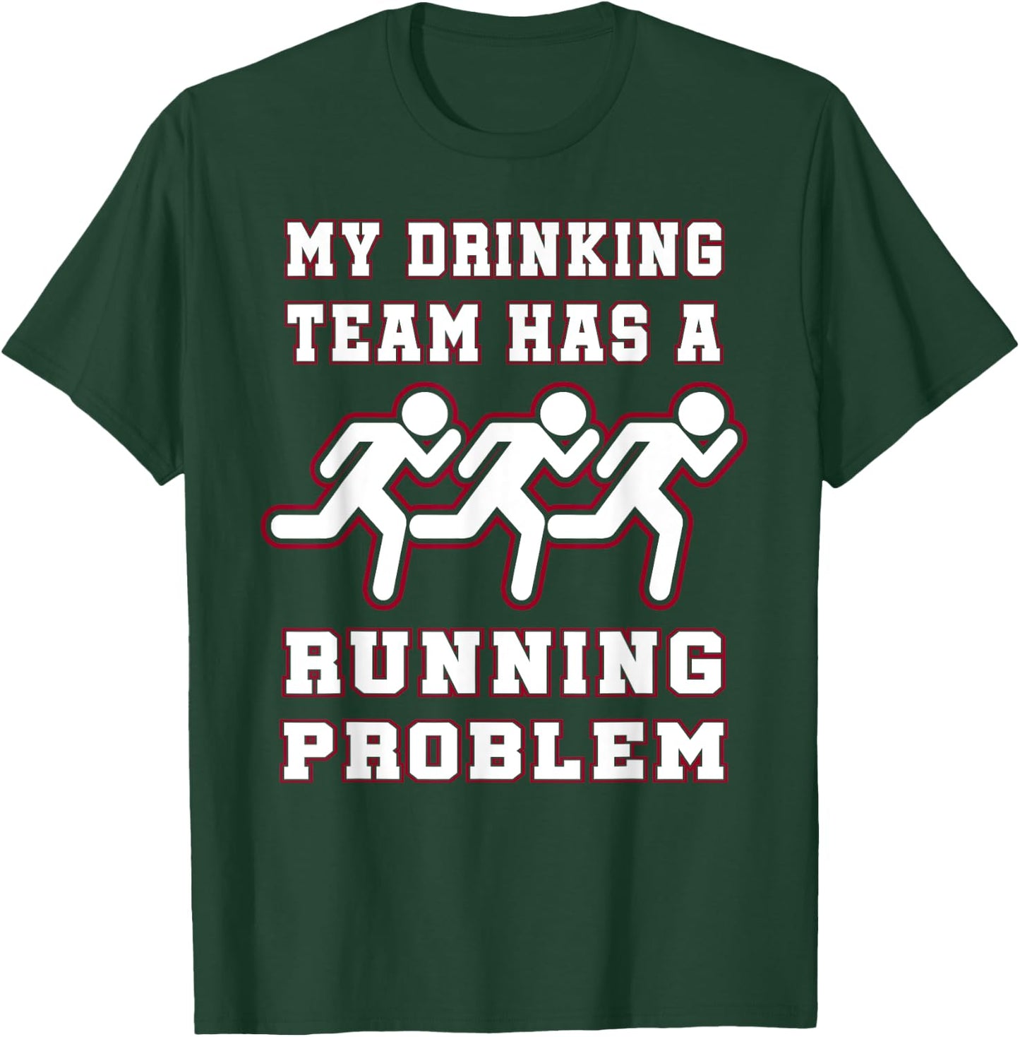 My Drinking Team Has a Running Problem Funny Runners T-Shirt - T-Shirt | Forest