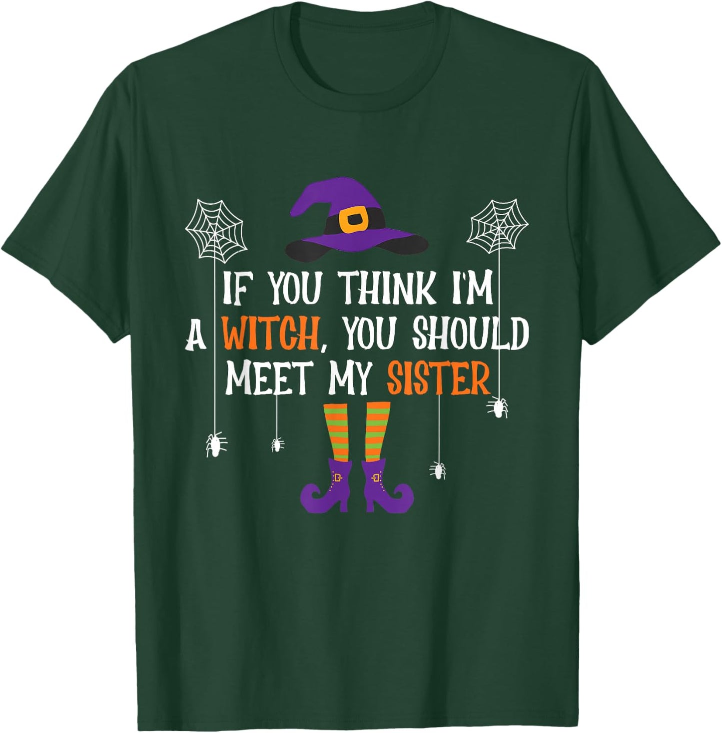 If You Think I'm a Witch You Should Meet My Sister Halloween T-Shirt - T-Shirt | Forest