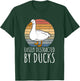 Duck - Easily Distracted By Ducks T-Shirt - T-Shirt | Forest