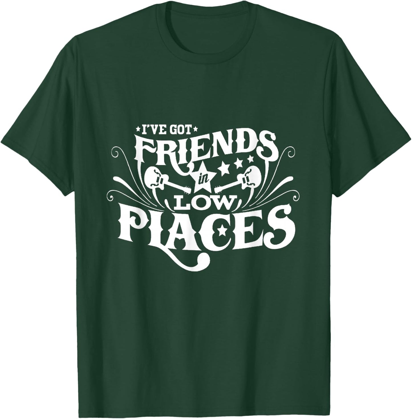 I've Got Friends In Low Places Country Music T-Shirt - T-Shirt | Forest