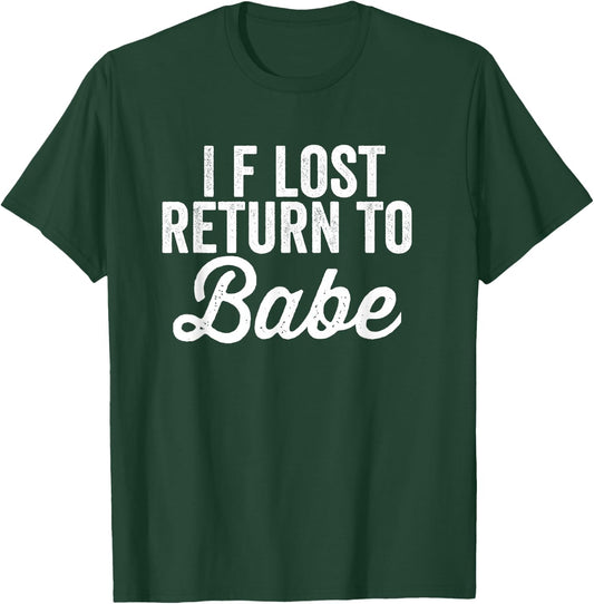 Matching Couples If Lost Return To Babe I Am Babe T-Shirt - T-Shirt | Forest