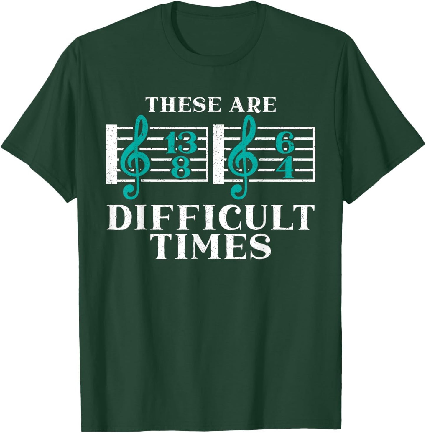 These Are Difficult Times Musician Songwriter Composer T-Shirt - T-Shirt | Forest