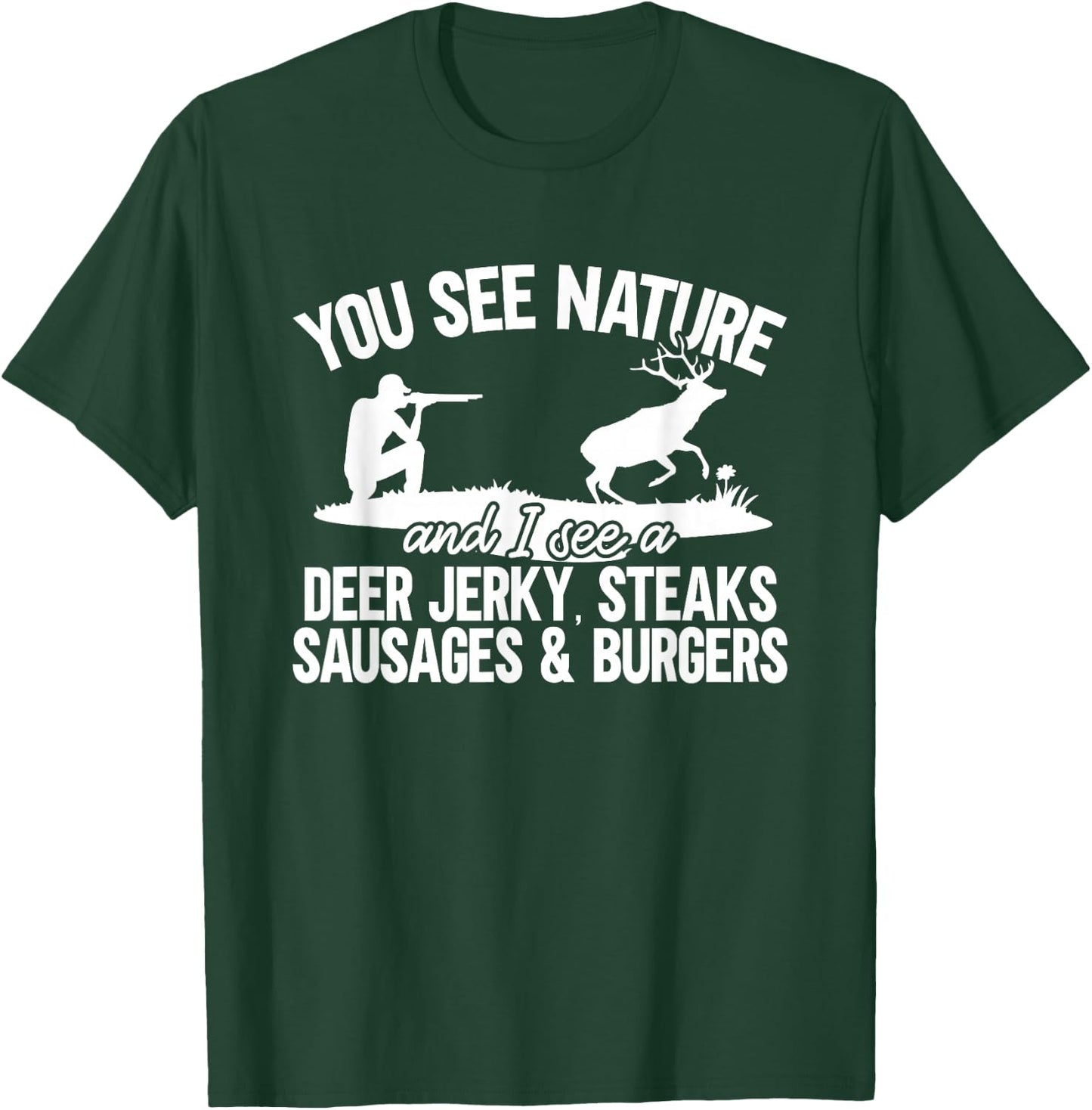 Deer Hunter You See Nature Funny Deer Hunting T-Shirt - T-Shirt | Forest