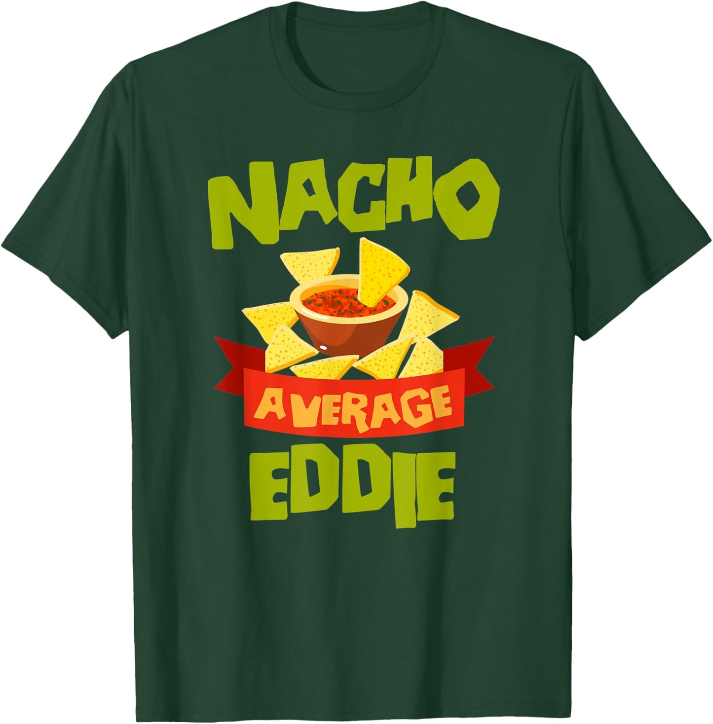 NACHO AVERAGE EDDIE Funny Birthday Personalized Name Gift T-Shirt - T-Shirt | Forest