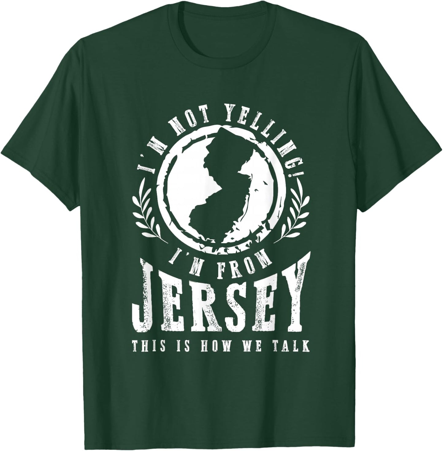 I'm Not Yelling I'm From New Jersey Garden State NJ Home USA T-Shirt - T-Shirt | Forest