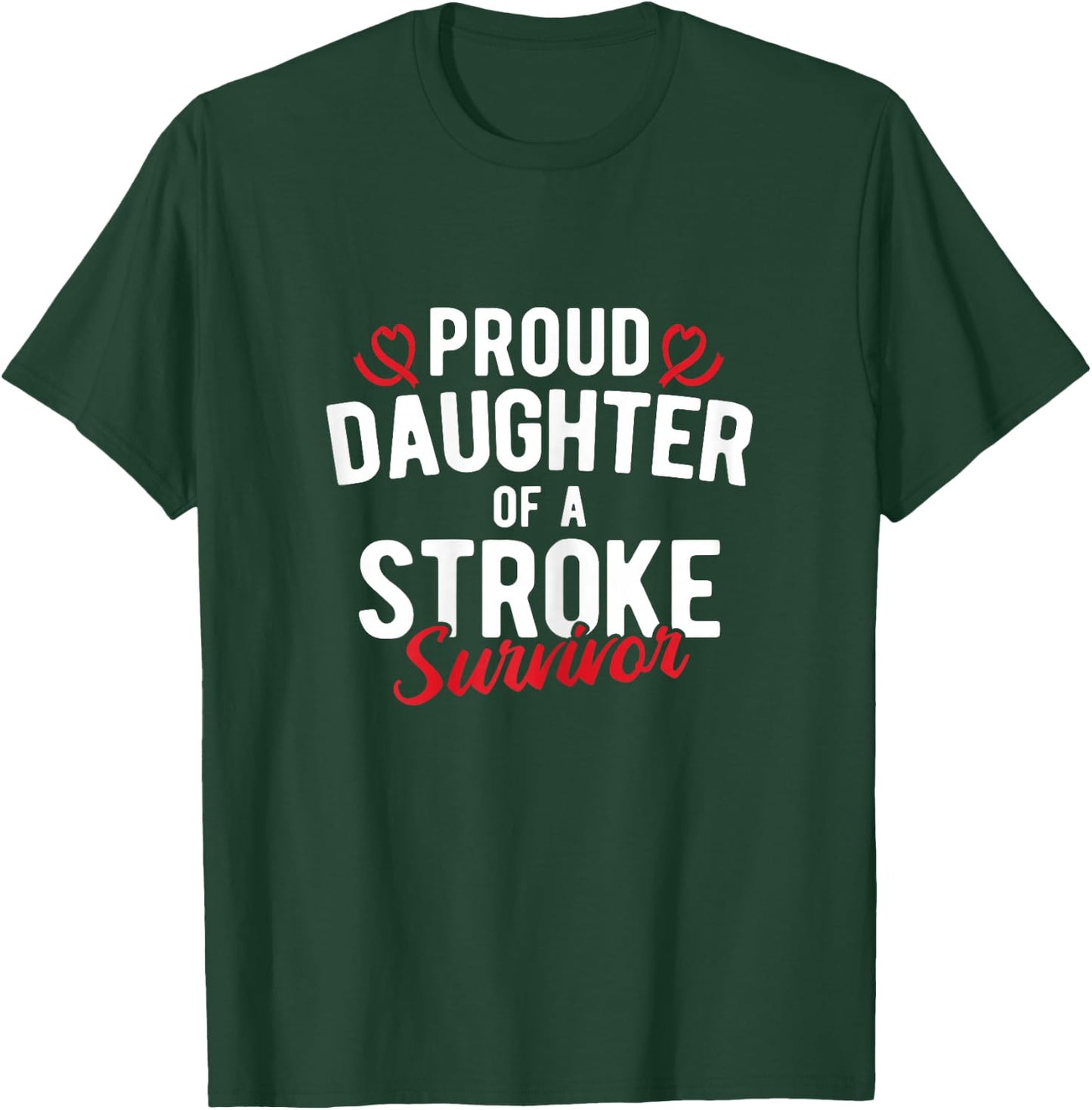 Awareness Proud Daughter Of A Stroke Survivor T-Shirt - T-Shirt | Forest